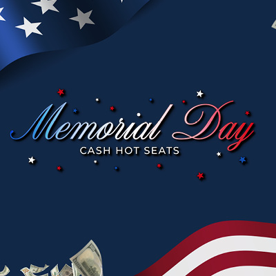Memorial Day Cash Hot Seats